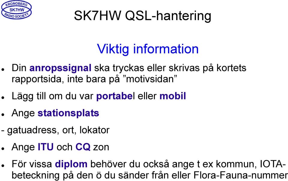 gatuadress, ort, lokator Ange ITU och CQ zon SK7HW QSL-hantering För vissa diplom