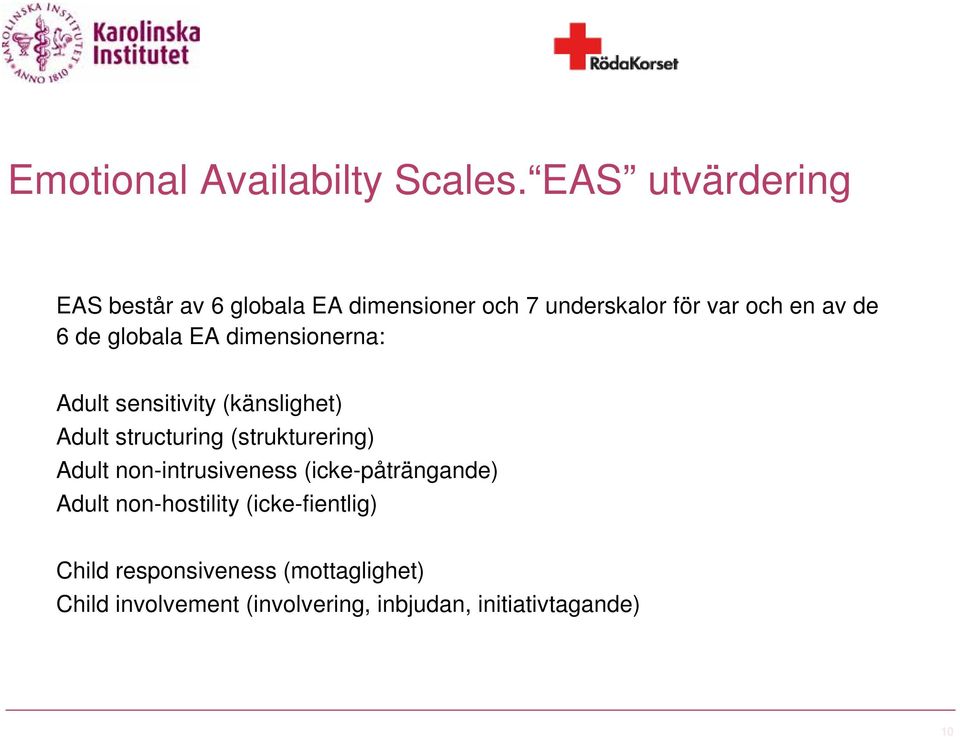 globala EA dimensionerna: Adult sensitivity (känslighet) Adult structuring (strukturering) Adult