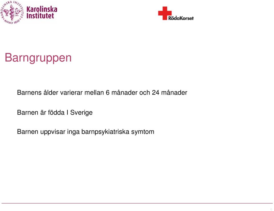 Barnen är födda I Sverige Barnen