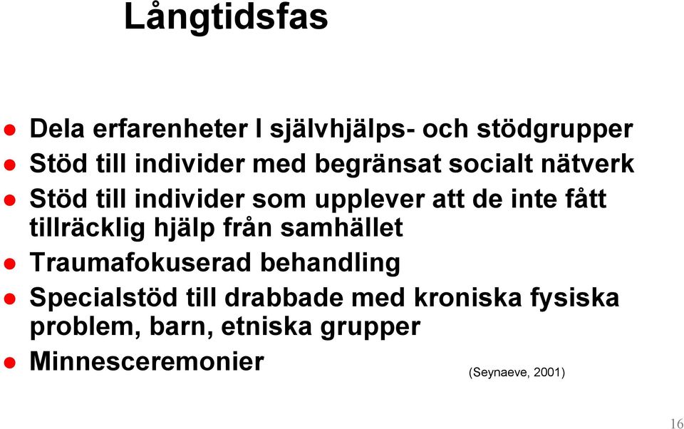 tillräcklig hjälp från samhället Traumafokuserad behandling Specialstöd till