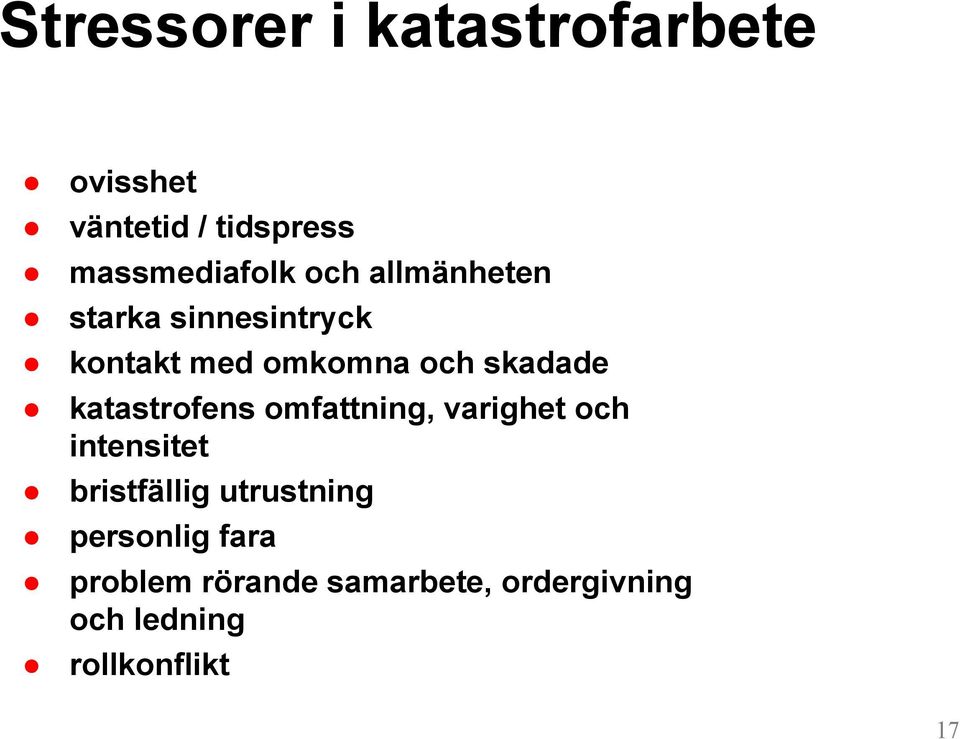 katastrofens omfattning, varighet och intensitet bristfällig utrustning