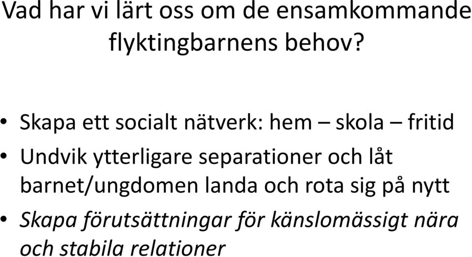 separationer och låt barnet/ungdomen landa och rota sig på nytt