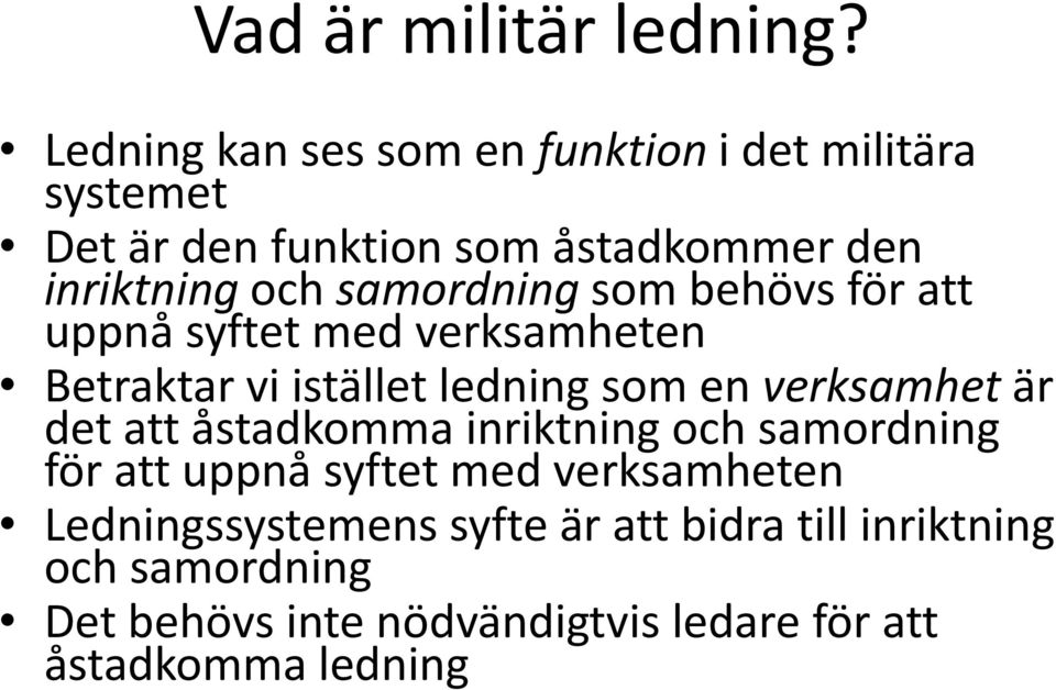 samordning som behövs för att uppnå syftet med verksamheten Betraktar vi istället ledning som en verksamhet är det