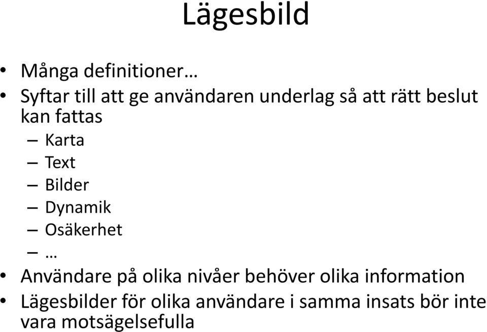 Osäkerhet Användare på olika nivåer behöver olika information