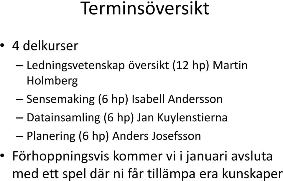 Jan Kuylenstierna Planering (6 hp) Anders Josefsson Förhoppningsvis
