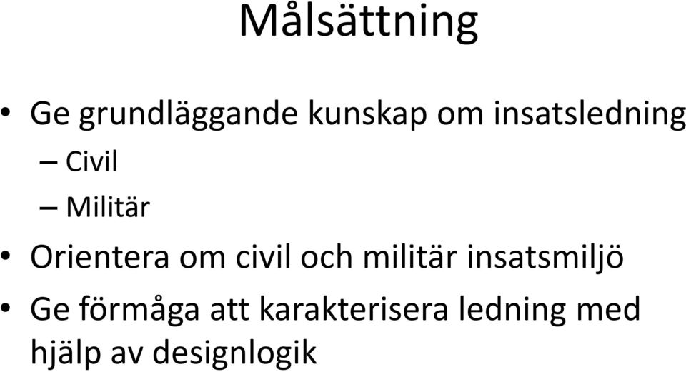 civil och militär insatsmiljö Ge förmåga