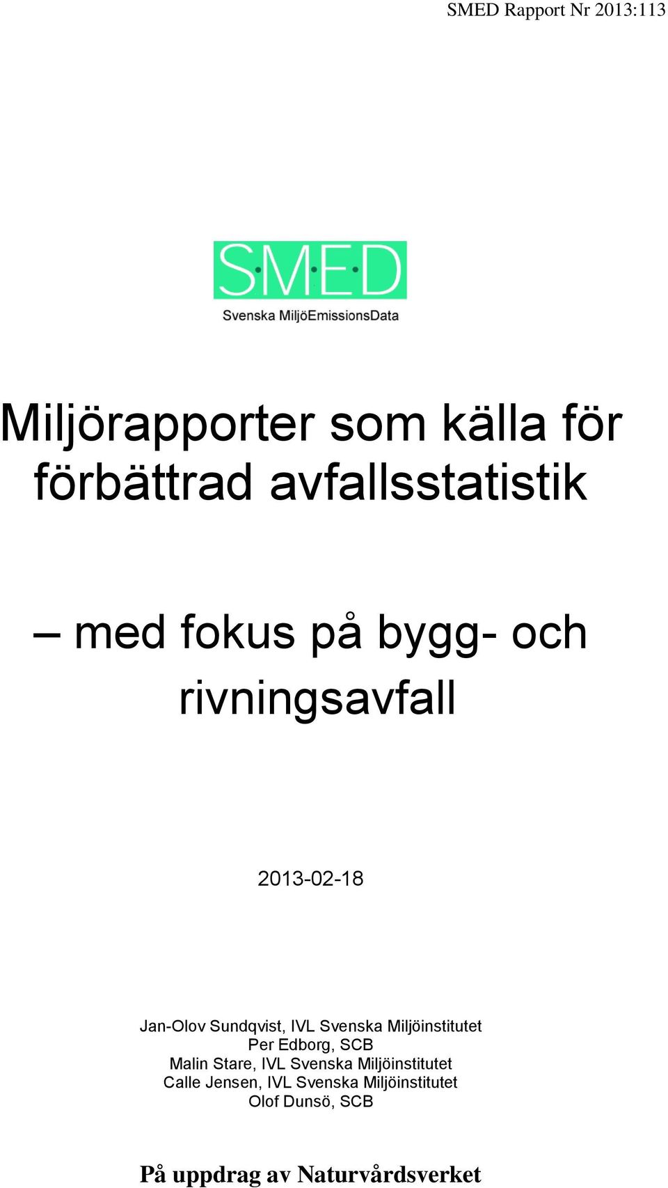 Sundqvist, IVL Svenska Miljöinstitutet Per Edborg, SCB Malin Stare, IVL Svenska