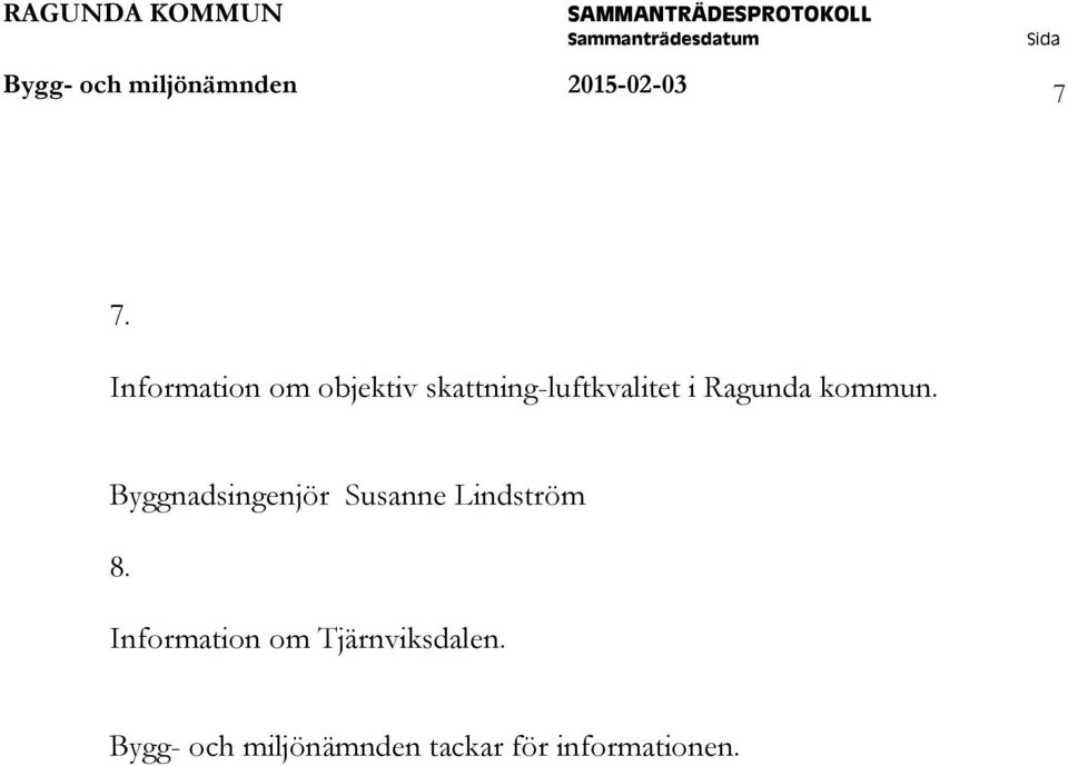 Ragunda kommun. Byggnadsingenjör Susanne Lindström 8.