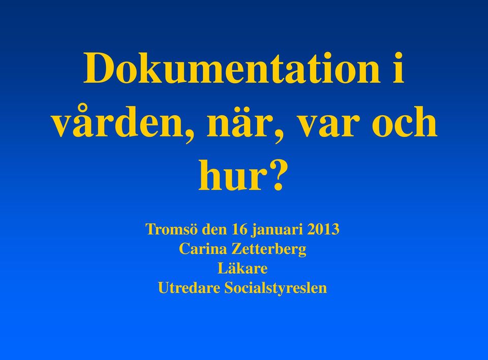 Tromsö den 16 januari 2013