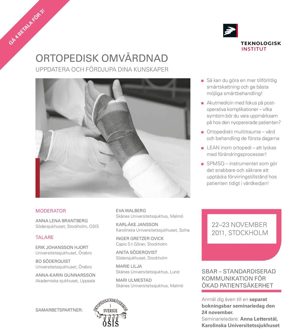 Ortopediskt multitrauma vård och behandling de första dagarna LEAN inom ortopedi att lyckas med förändringsprocesser!