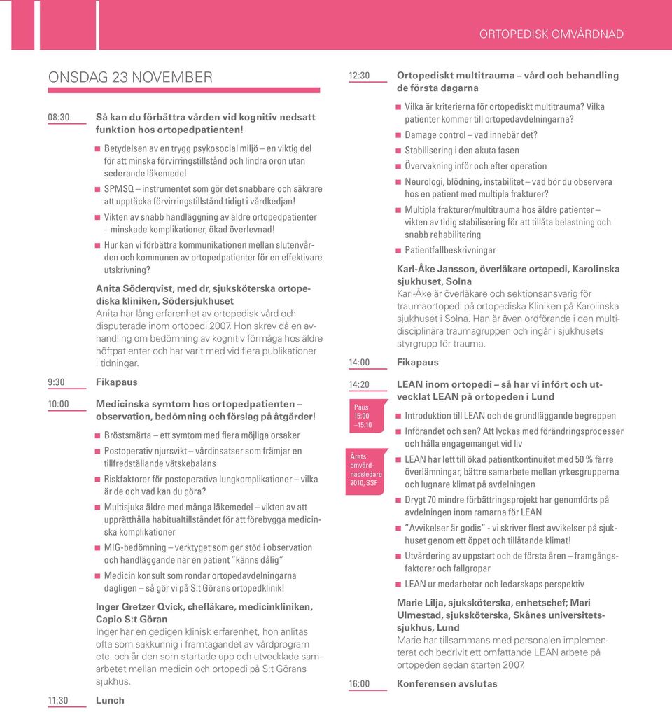förvirringstillstånd tidigt i vårdkedjan! Vikten av snabb handläggning av äldre ortopedpatienter minskade komplikationer, ökad överlevnad!