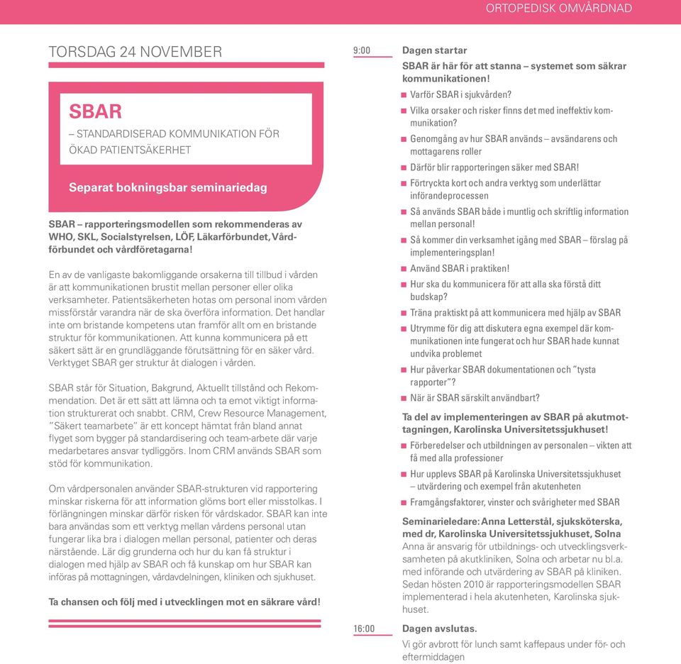 En av de vanligaste bakomliggande orsakerna till tillbud i vården är att kommunikationen brustit mellan personer eller olika verksamheter.