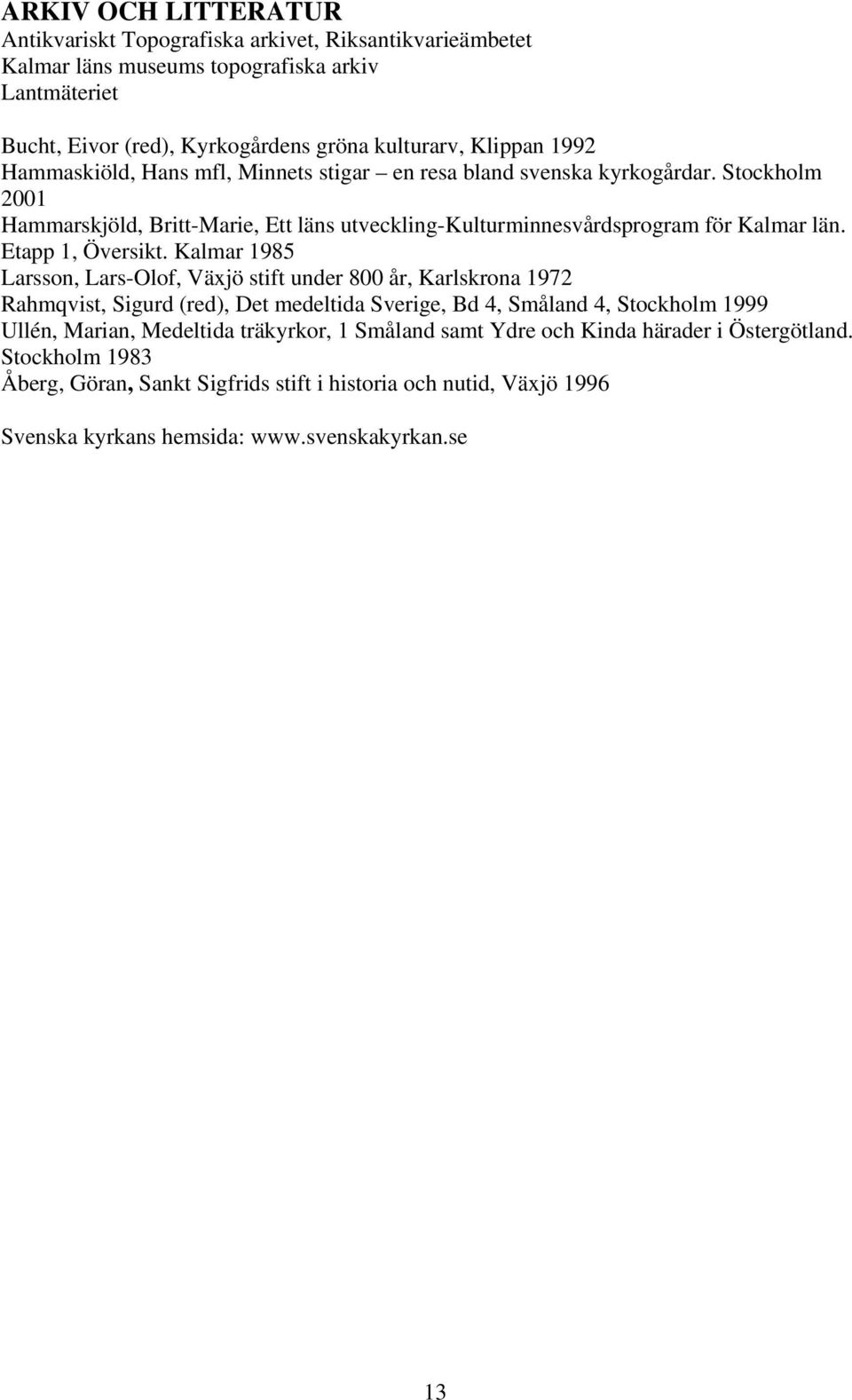 Etapp 1, Översikt.