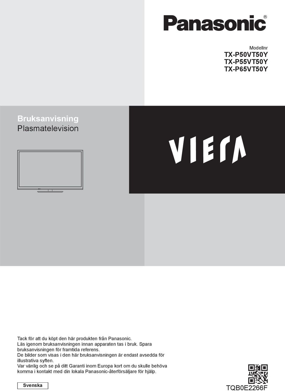 De bilder som visas i den här bruksanvisningen är endast avsedda för illustrativa syften.