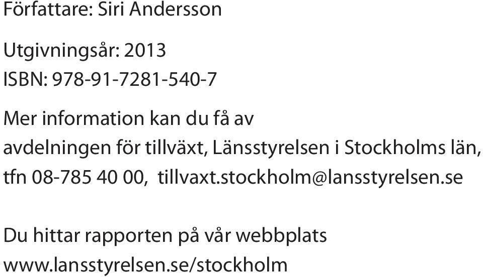 Stockholms län, tfn 08-785 40 00, tillvaxt.stockholm@lansstyrelsen.