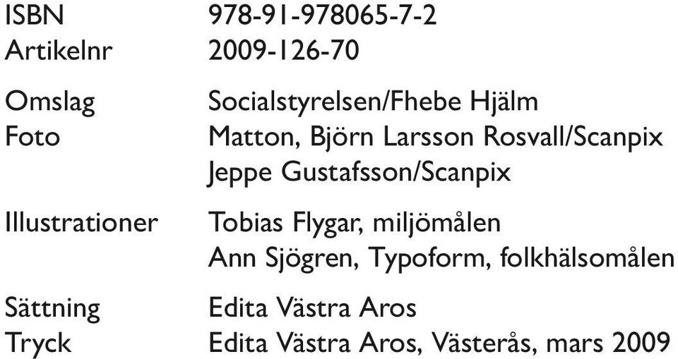 Gustafsson/Scanpix Tobias Flygar, miljömålen Ann Sjögren, Typoform,