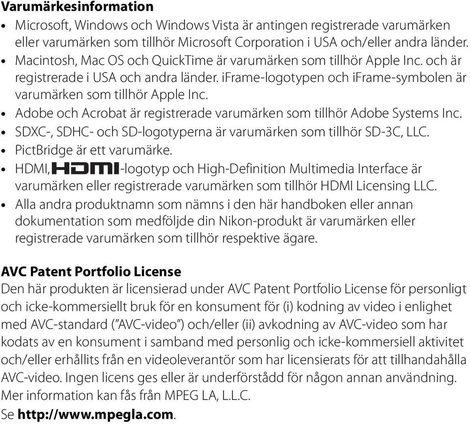 Adobe och Acrobat är registrerade varumärken som tillhör Adobe Systems Inc. SDXC-, SDHC- och SD-logotyperna är varumärken som tillhör SD-3C, LLC. PictBridge är ett varumärke.