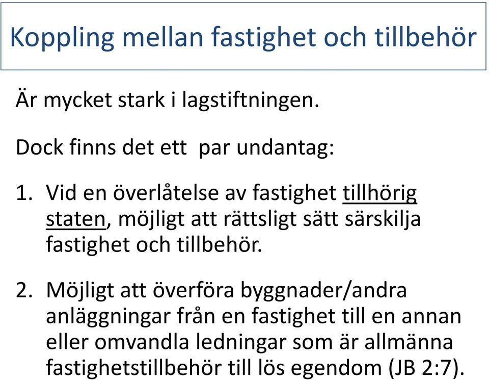 Vid en överlåtelse av fastighet tillhörig staten, möjligt att rättsligt sätt särskilja fastighet