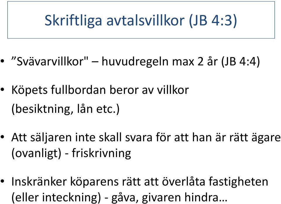 ) Attsäljareninteskallsvaraföratthanärrättägare (ovanligt) - friskrivning