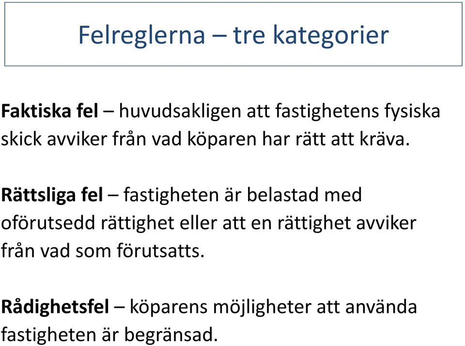 Rättsliga fel fastigheten är belastad med oförutsedd rättighet eller att en