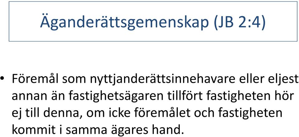 fastighetsägaren tillfört fastigheten hör ej till