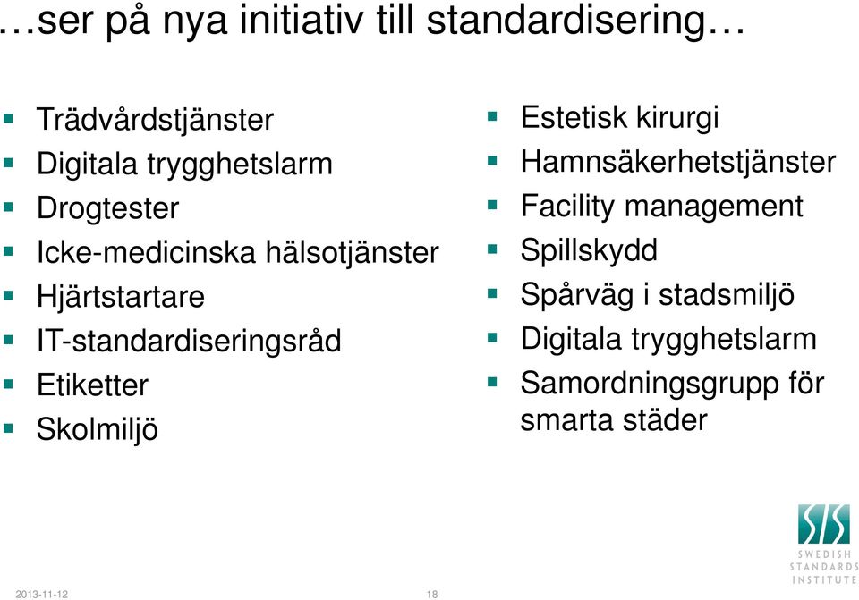 Etiketter Skolmiljö Estetisk kirurgi Hamnsäkerhetstjänster Facility management