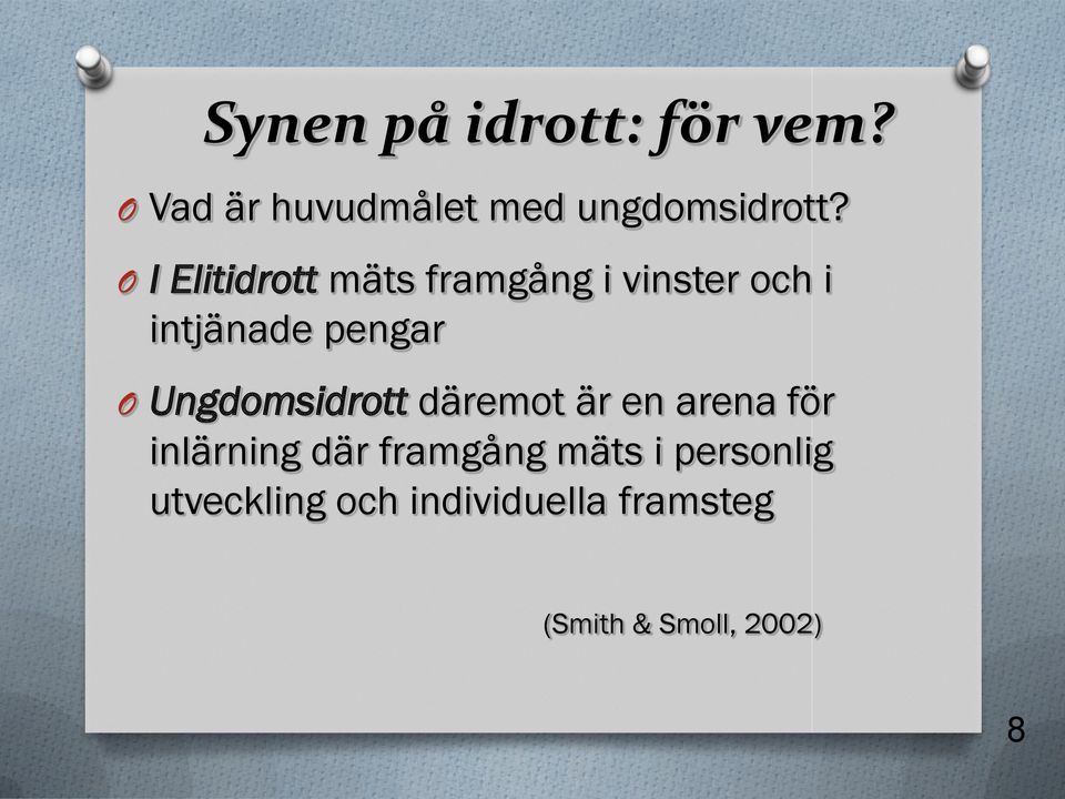 Ungdomsidrott däremot är en arena för inlärning där framgång mäts