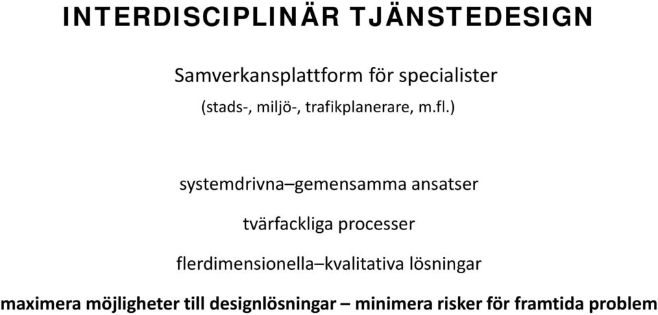 ) systemdrivna gemensamma ansatser tvärfackliga processer