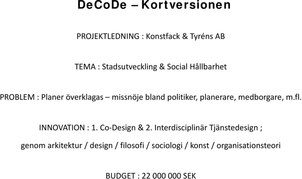 medborgare, m.fl. INNOVATION : 1. Co-Design & 2.