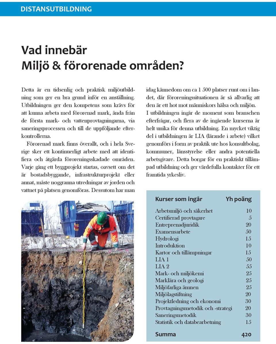Förorenad mark finns överallt, och i hela Sverige sker ett kontinuerligt arbete med att identifiera och åtgärda föroreningsskadade områden.