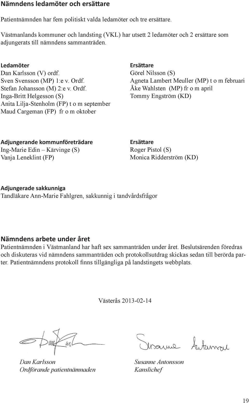 Stefan Johansson (M) 2:e v. Ordf.