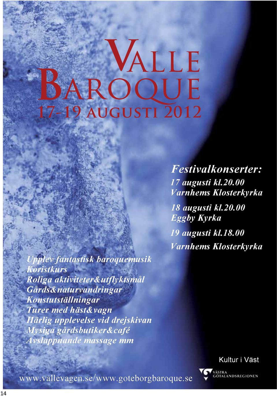 gårdsbutiker&café Avslappnande massage mm Festivalkonserter: 17 augusti kl.20.