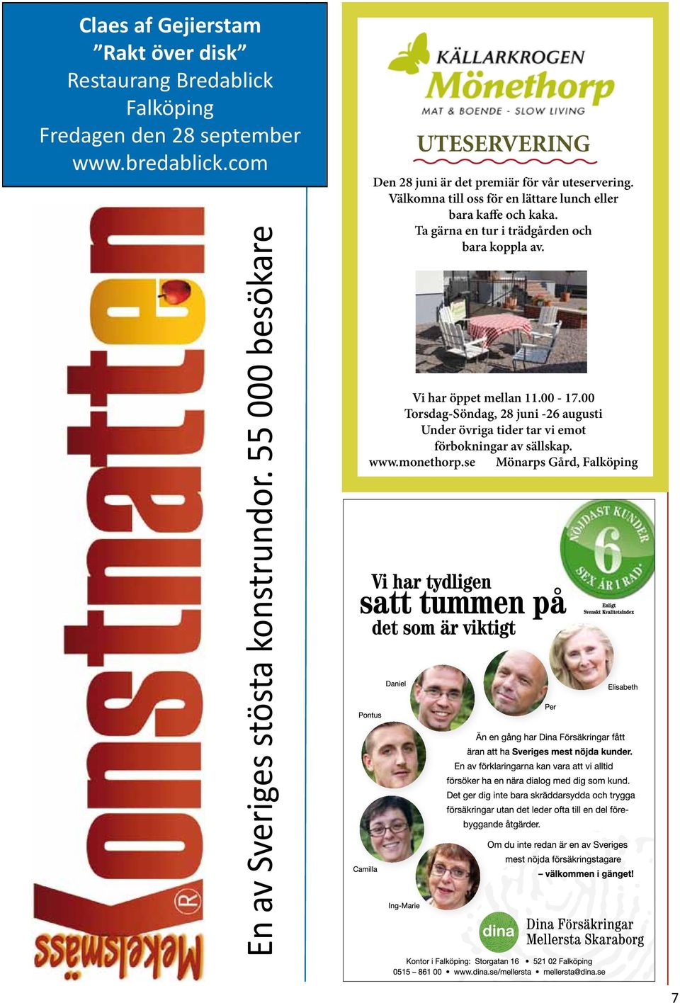 Välkomna till oss för en lättare lunch eller bara kaffe och kaka. Ta gärna en tur i trädgården och bara koppla av.