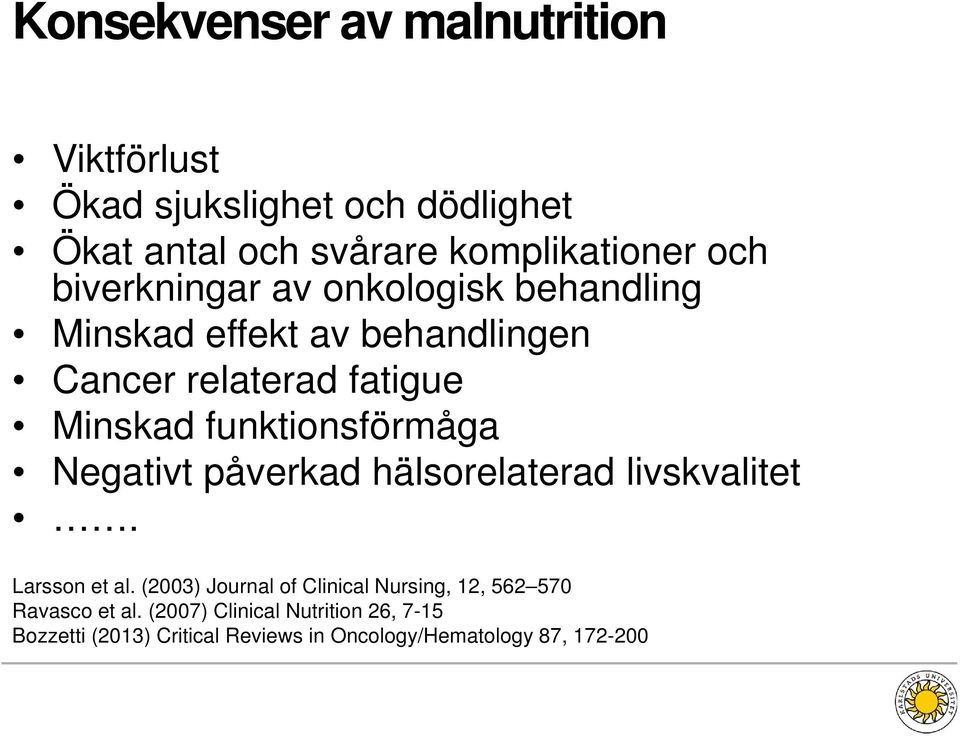 funktionsförmåga Negativt påverkad hälsorelaterad livskvalitet. Larsson et al.