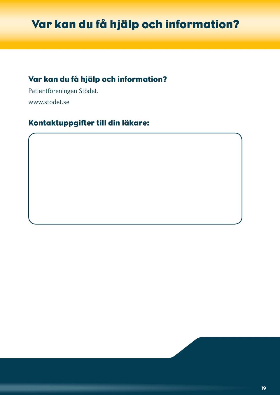 se Kontaktuppgifter till din läkare: