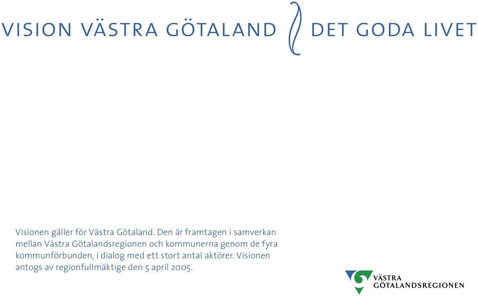 Den är framtagen i samverkan mellan Västra Götalandsregionen och
