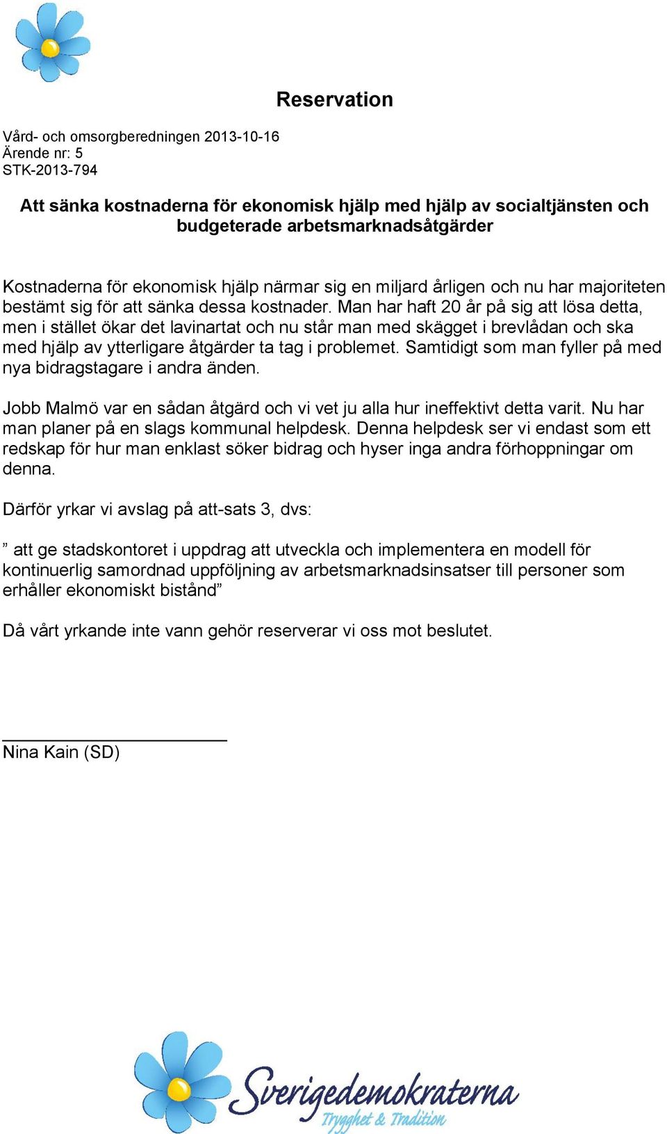 Man har haft 20 år på sig att lösa detta, men i stället ökar det lavinartat och nu står man med skägget i brevlådan och ska med hjälp av ytterligare åtgärder ta tag i problemet.