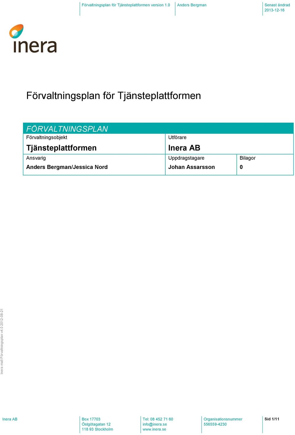 Tjänsteplattformen Utförare Inera AB Ansvarig