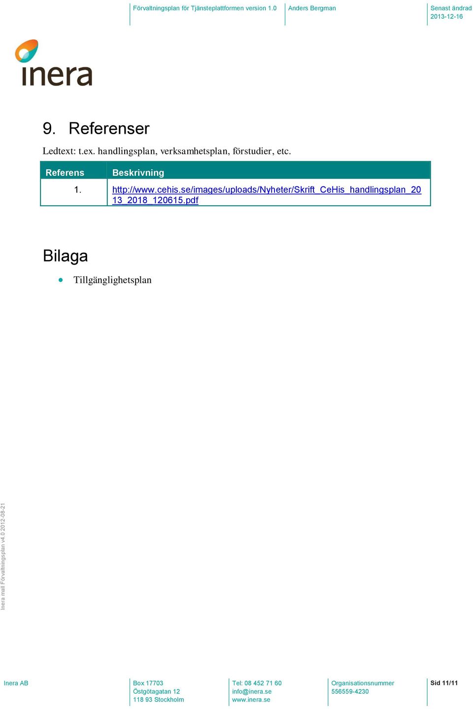 Referens Beskrivning 1. http://www.cehis.
