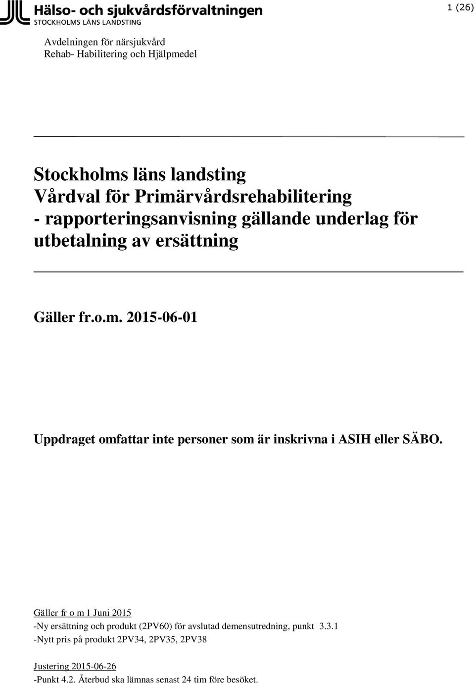 Gäller fr o m 1 Juni 2015 -Ny ersättning och produkt (2PV60) för avslutad demensutredning, punkt 3.