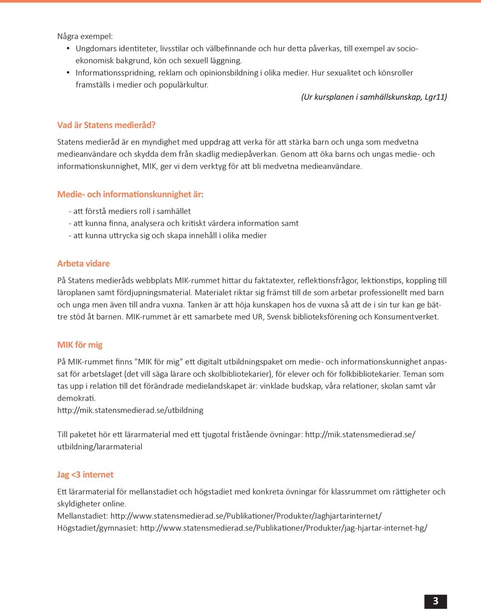 (Ur kursplanen i samhällskunskap, Lgr11) Vad är Statens medieråd?