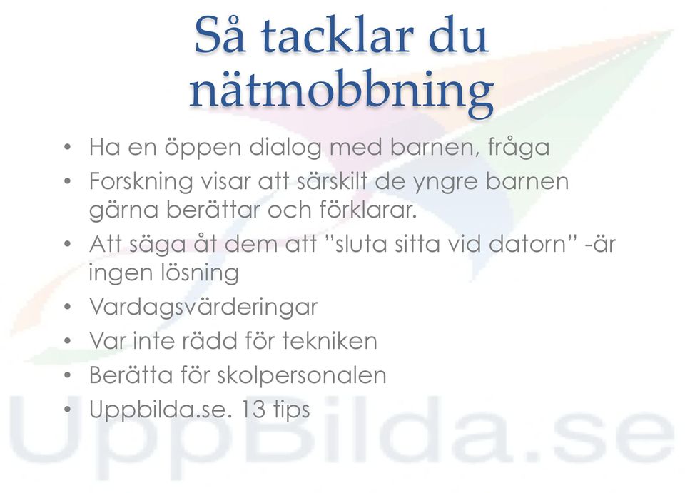 Att säga åt dem att sluta sitta vid datorn -är ingen lösning