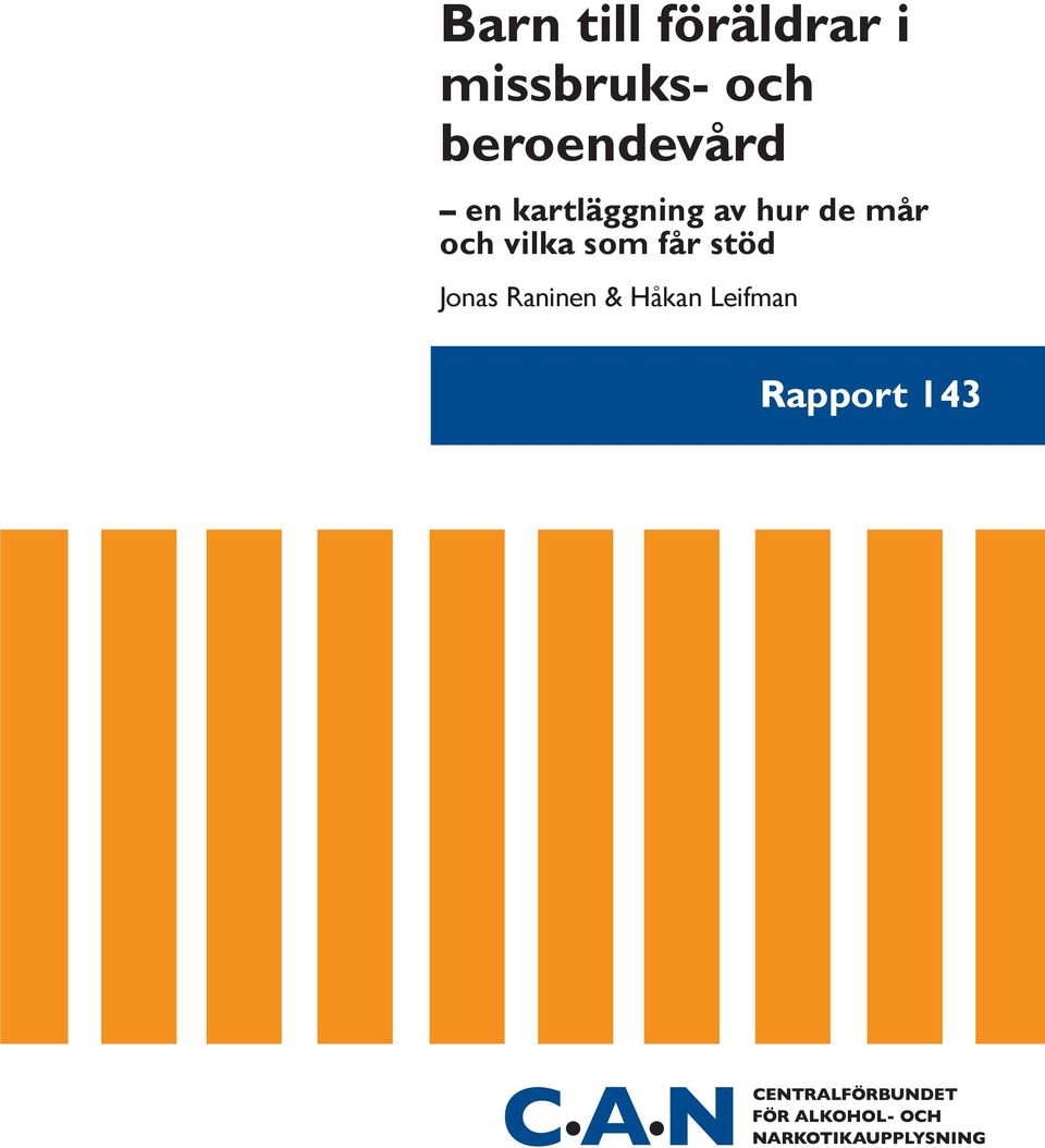 hur de mår och vilka som får stöd