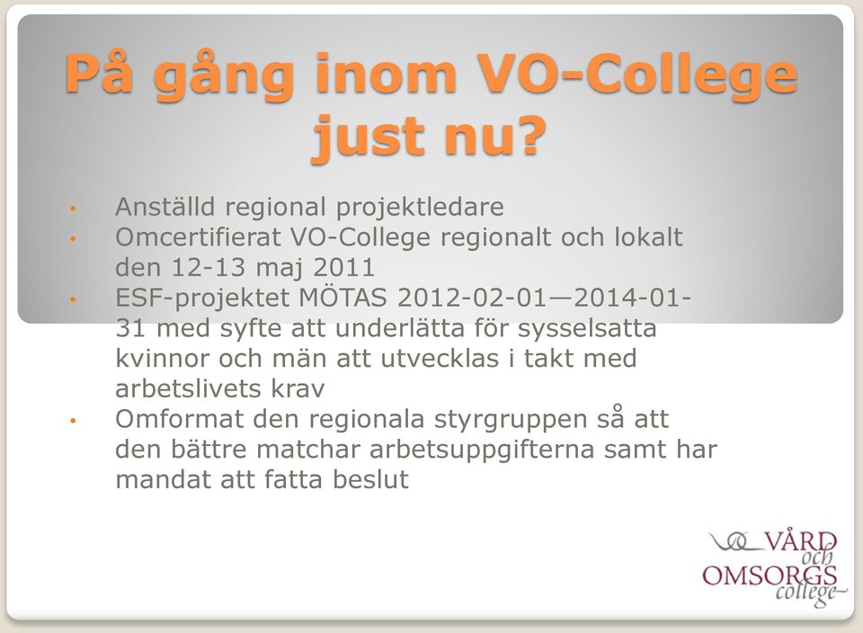 2011 ESF-projektet MÖTAS 2012-02-01 2014-01- 31 med syfte att underlätta för sysselsatta