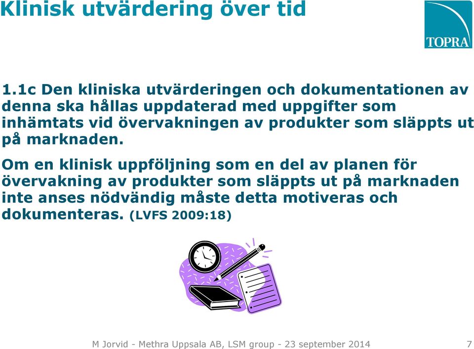 vid övervakningen av produkter som släppts ut på marknaden.