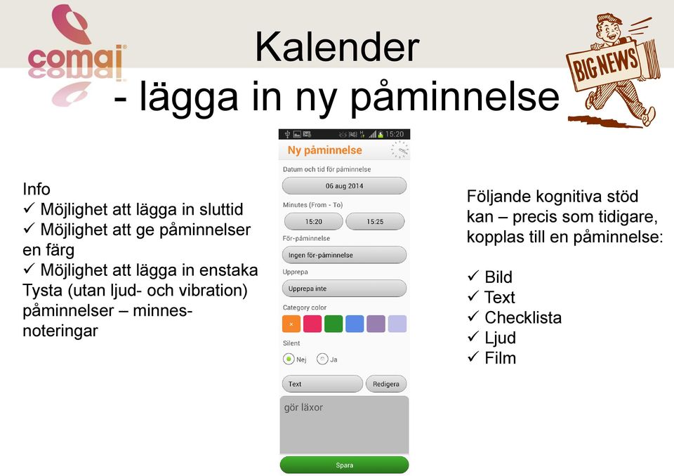 (utan ljud- och vibration) påminnelser minnesnoteringar Följande kognitiva