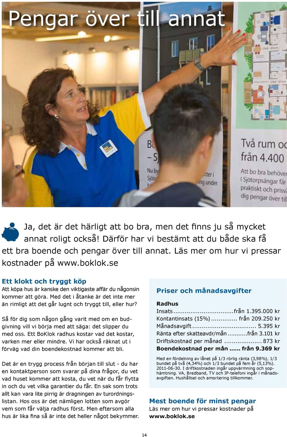 Med det i åtanke är det inte mer än rimligt att det går lugnt och tryggt till, eller hur? Så för dig som någon gång varit med om en budgivning vill vi börja med att säga: det slipper du med oss.