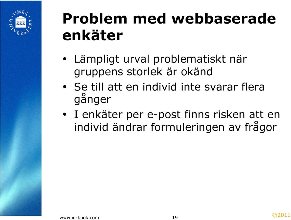 individ inte svarar flera gånger I enkäter per e-post finns