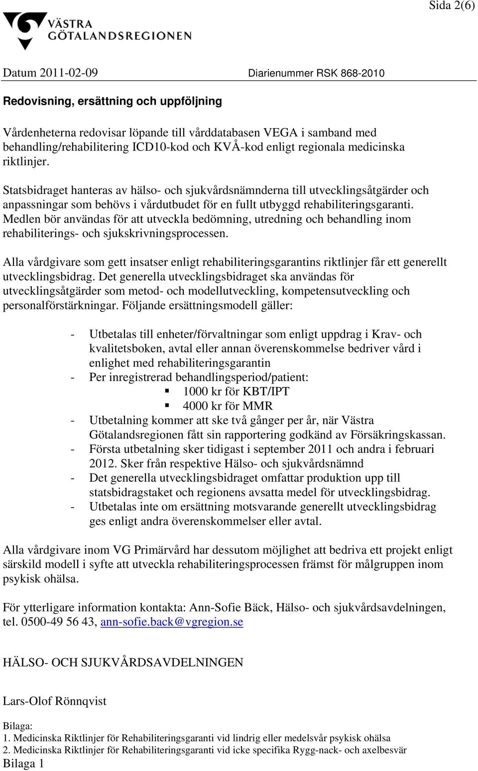 Medlen bör användas för att utveckla bedömning, utredning och behandling inom rehabiliterings- och sjukskrivningsprocessen.