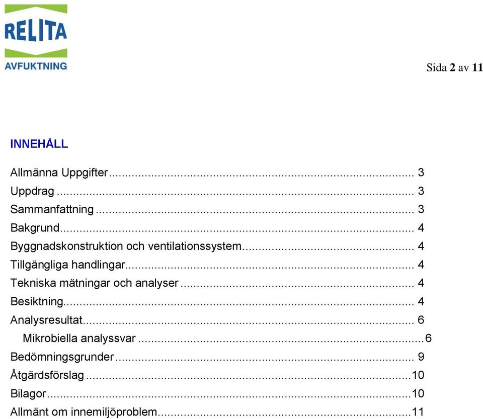 .. 4 Tekniska mätningar och analyser... 4 Besiktning... 4 Analysresultat.